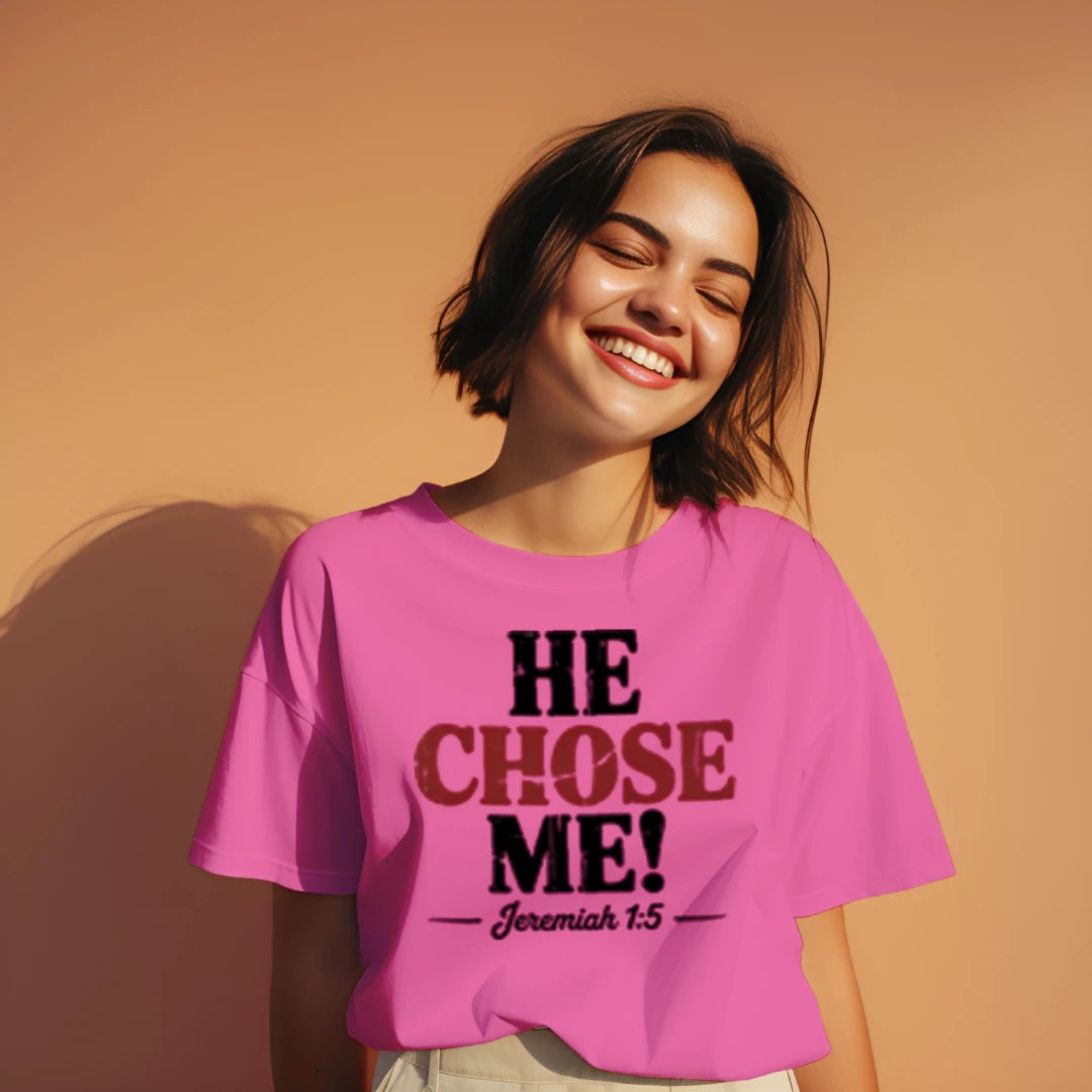 He Chose Me T-Shirt